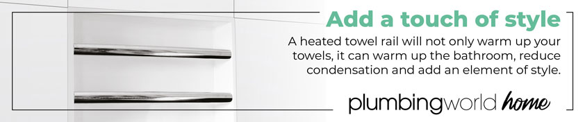 Add a touch of style. A heated towel rail will not only warm up your towels, it can warm up the bathroom, reduce condensation and add an element of style.