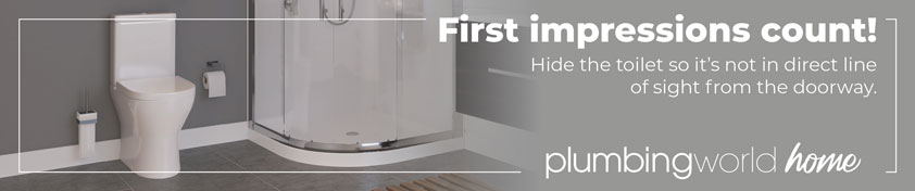 First impressions count! Hide the toilet so it's not in direct line of sight from the doorway!