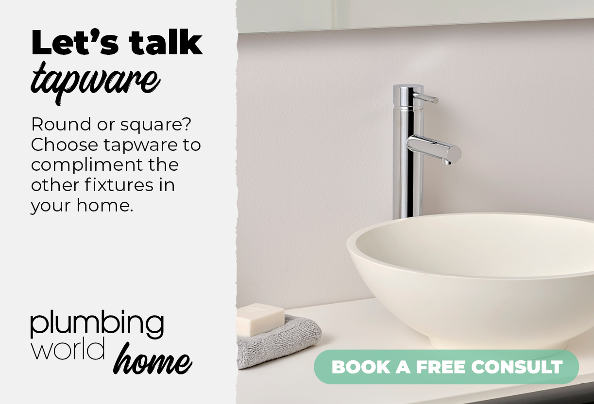 Let's Talk Tapware - Round or square? Choose tapware to compliment the other fixtures in your home